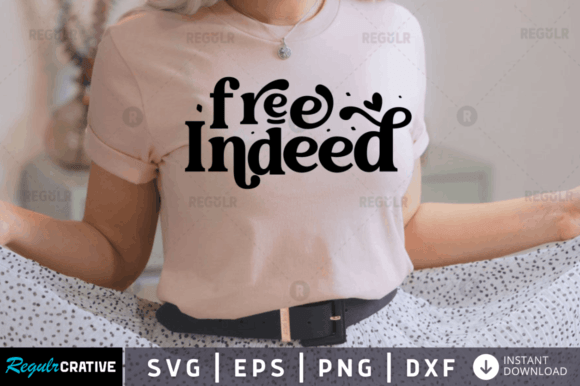 Free Indeed Svg,Jesus Svg Design Graphics