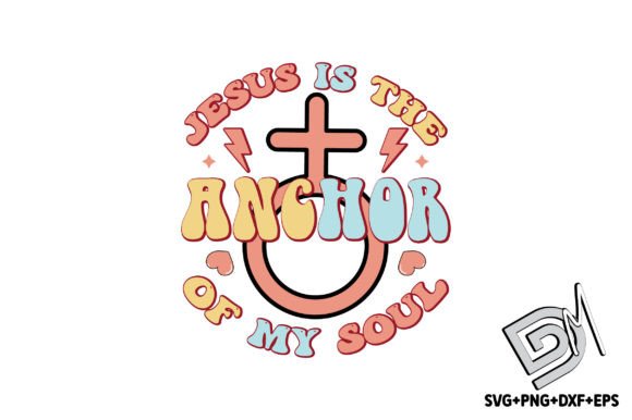 Retro Jesus is the Anchor of My Soul SVG