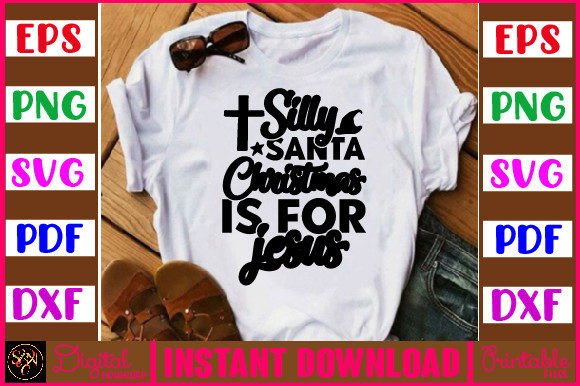 Silly Santa Christmas is for Jesus Sublimation Graphics & Crafts